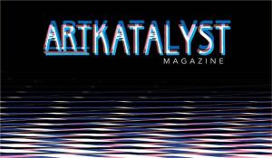 Upcoming Feature in Art Katalyst Magazine